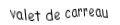 Je suis une carte. Je viens  après le dix, je suis rouge mais pas de coeur.